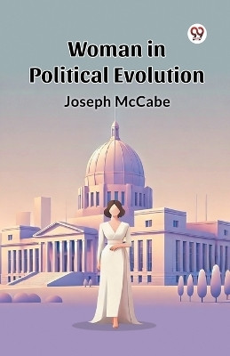 Woman in Political Evolution(Paperback, Joseph McCabe)