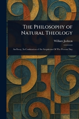 The Philosophy of Natural Theology(English, Paperback, Jackson William)