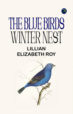 The Blue Birds' Winter Nest(Paperback, Lillian Elizabeth Roy)