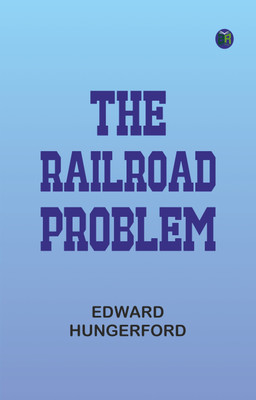 The Railroad Problem(Paperback, Edward Hungerford)