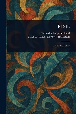 Elsie(English, Paperback, Kielland Alexander Lange)