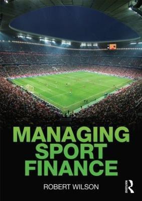 Managing Sport Finance(English, Paperback, Wilson Robert)