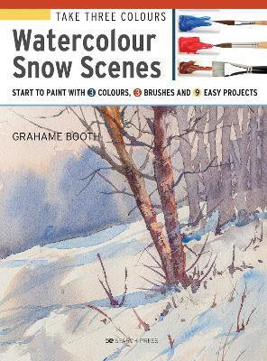 Take Three Colours: Watercolour Snow Scenes(English, Paperback, Booth Grahame)