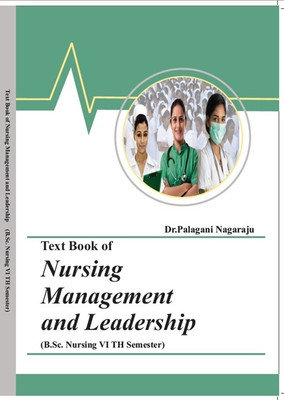 Text Book of Nursing Management And Leadership (B.Sc. Nursing VI TH Semester)(Paperback, Dr. Palagani Nagaraju)