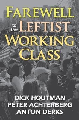 Farewell to the Leftist Working Class(English, Paperback, Achterberg Peter)