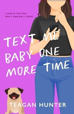 Text Me Baby One More Time (Special Edition)(English, Paperback, Hunter Teagan)