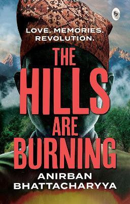 The Hills Are Burning(English, Paperback, Bhattacharyya Anirban)