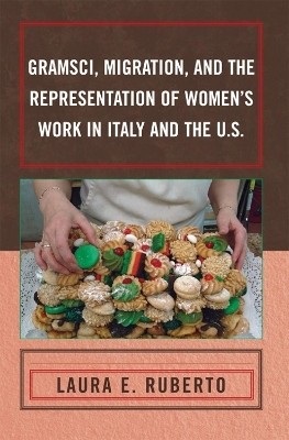 Gramsci, Migration, and the Representation of Women's Work in Italy and the U.S.(English, Paperback, Ruberto Laura E.)