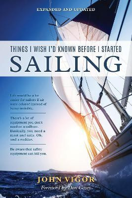Things I Wish I'd Known Before I Started Sailing, Expanded and Updated(English, Paperback, Vigor John)