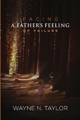 Facing a Father's Feeling of Failure(English, Paperback, Taylor Wayne N)