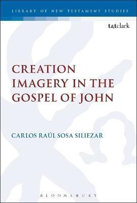 Creation Imagery in the Gospel of John(English, Electronic book text, Siliezar Carlos Raul Sosa Assistant Professor)