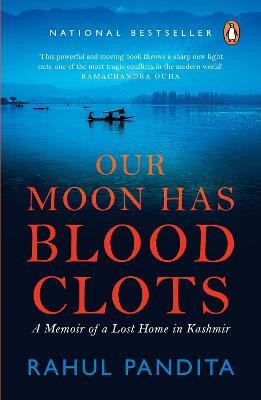 Our Moon Has Blood Clots(English, Paperback, Pandita Rahul)