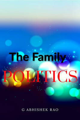 The Family Politics(English, Paperback, G Abhishek Rao)