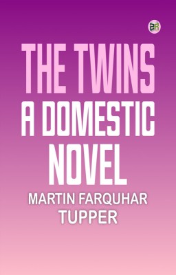 The Twins: A Domestic Novel(Paperback, Martin Farquhar Tupper)