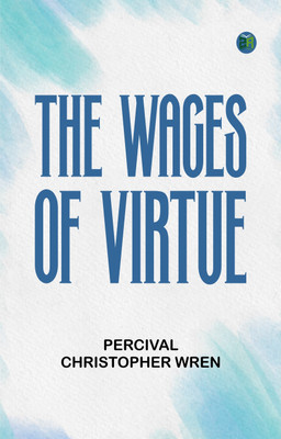 The Wages of Virtue(Paperback, Percival Christopher Wren)