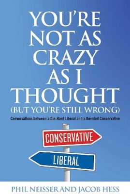 You're not As Crazy As I Thought (but You're Still Wrong)(English, Hardcover, Neisser Phil)