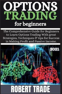 Options TrАding for BЕginnЕrs ( 2021 )(English, Paperback, Trade Robert)