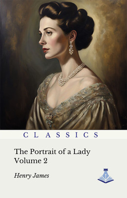 The Portrait of a Lady : Volume Two(Hardcover, Henry James)
