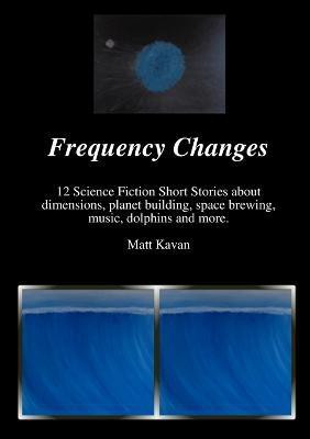 Frequency Changes(English, Paperback, Kavan Matt)