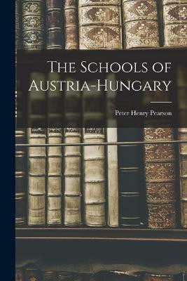 The Schools of Austria-Hungary(English, Paperback, Henry Pearson Peter)