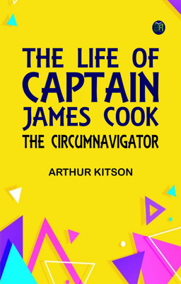 The Life of Captain James Cook, the Circumnavigator(Paperback, Arthur Kitson)
