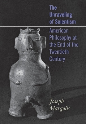 The Unraveling of Scientism(English, Electronic book text, Margolis Joseph)