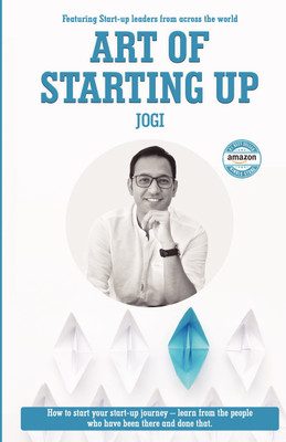Art of Starting up  - How to start your start-up journey- Learn from the people who have been there and done that.(Paperback, Joginder Rohilla)