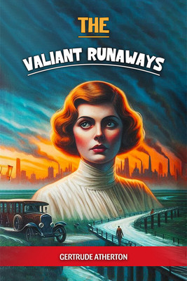 The Valiant Runaways (Edition2024)(English, Paperback, Atherton Gertrude Franklin Horn)