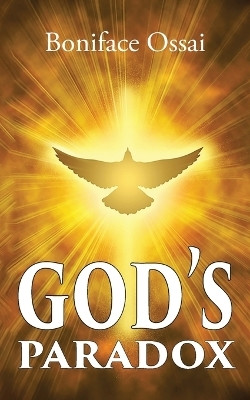 God's Paradox(English, Paperback, Ossai Boniface)