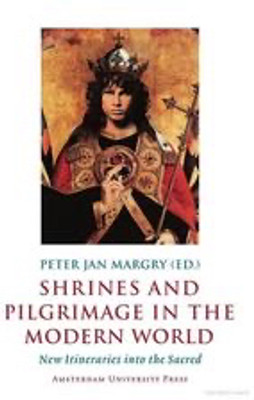 Shrines and Pilgrimage in the Modern World: New Itineraries into the Sacred(Paperback, Jan)