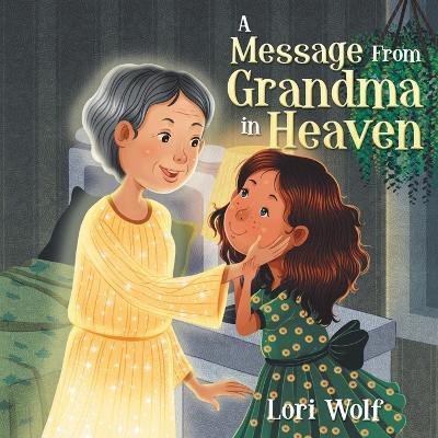 A Message from Grandma in Heaven(English, Paperback, Wolf Lori)