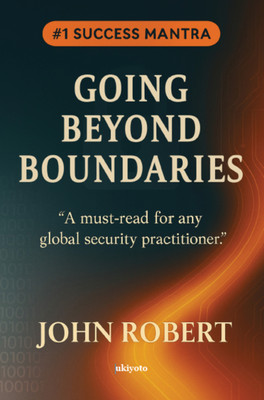 Going Beyond Boundaries | A Must Read for any Global Security Practitioner(Paperback, John Robert)