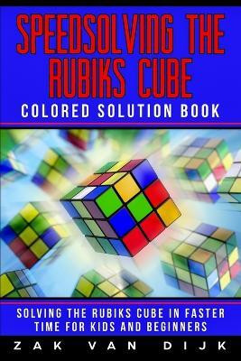 Speedsolving the Rubik's Cube Colored Solution Book(English, Paperback, Van Dijk Zak)