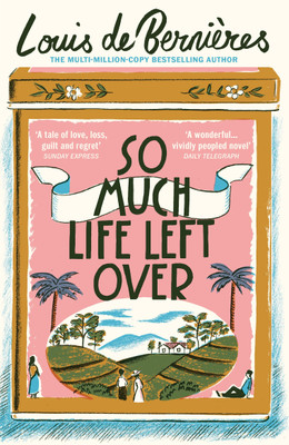 So Much Life Left Over(English, Paperback, de Bernieres Louis)