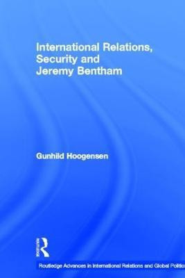 International Relations, Security and Jeremy Bentham(English, Hardcover, Hoogensen Gunhild)