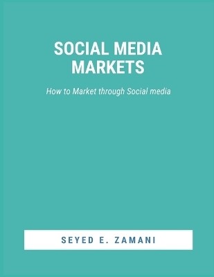 Social Media Markets(English, Paperback, Zamani Seyed E)