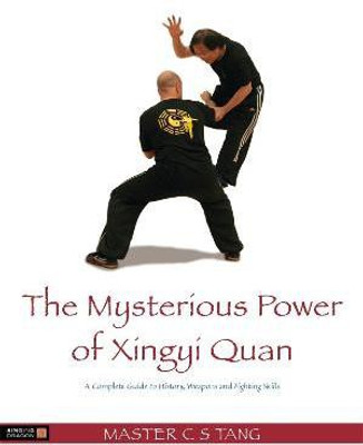 The Mysterious Power of Xingyi Quan(English, Electronic book text, Shing Tang Cheong Master)
