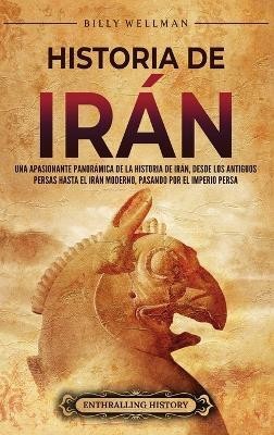 Historia de Iran(Spanish, Hardcover, Wellman Billy)