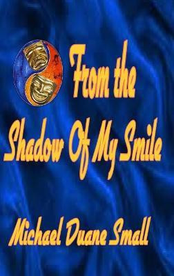From the Shadows of My Smile(English, Hardcover, Small Michael Duane)
