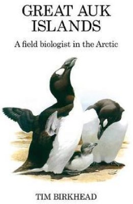 Great Auk Islands; a field biologist in the Arctic(English, Hardcover, Birkhead Tim)