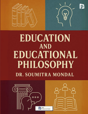 EDUCATION AND EDUCATIONAL PHILOSOPHY(Paperback, Dr. Soumitra Mondal)