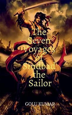 The Seven Voyages of Sindbad the Sailor(English, Paperback, Kumar Golu)
