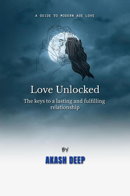 "Love Unlocked "  - The Keys To A Lasting And Fulfilling Relationship(English, Paperback, Akashdeep)