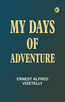 My Days of Adventure(Paperback, Ernest Alfred Vizetelly)