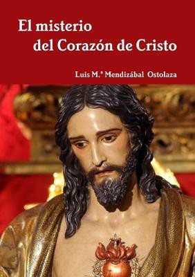 El misterio del Corazon de Cristo(Spanish, Paperback, Mendizabal Ostolaza Luis M.)
