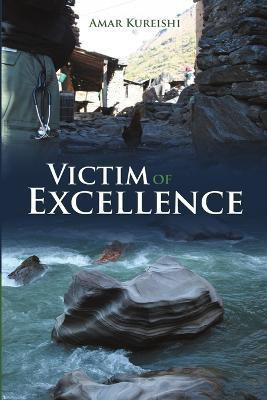 Victim of Excellence(English, Paperback, Kureishi Amar)