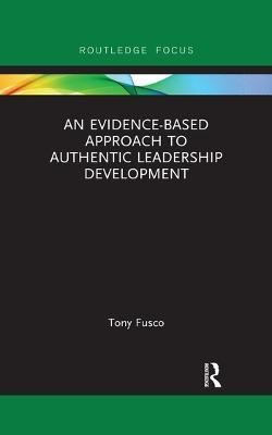 An Evidence-based Approach to Authentic Leadership Development(English, Paperback, Fusco Tony)