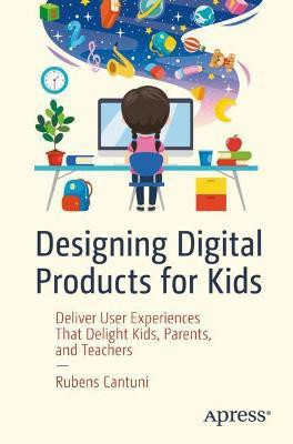 Designing Digital Products for Kids(English, Paperback, Cantuni Rubens)