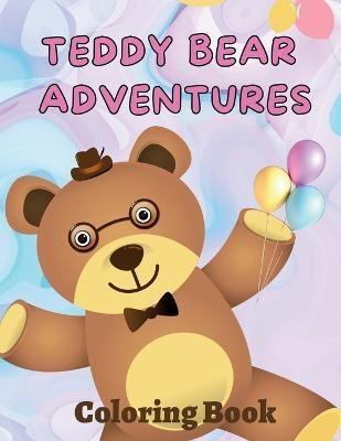 Teddy Bear Adventures Coloring Book(English, Paperback, Hill Amber M)