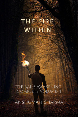 The Fire Within – The Raji’s Awakening (Complete Volume I)(English, Hardcover, Anshuman Sharma)